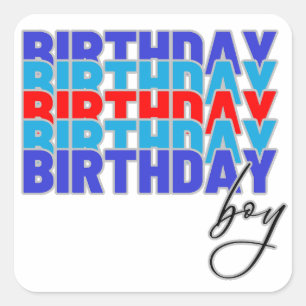 Happy birthday boy. Celebrating your birthday... Square Sticker