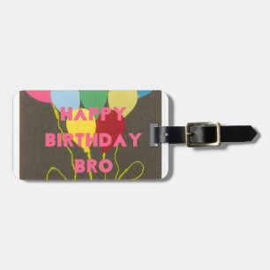 Happy Birthday Bro Art Print Luggage Tag