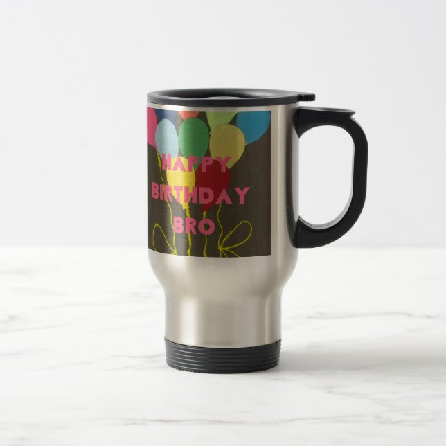 Happy Birthday Bro Art Print Travel Mug (Right)