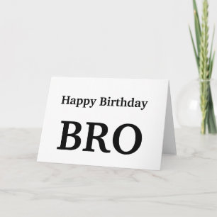 Happy Birthday Bro , Brother Greeting Card