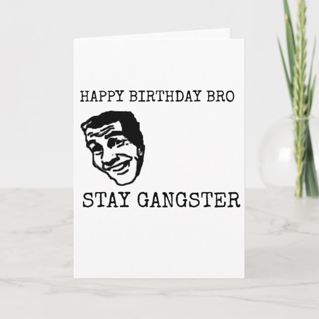 HAPPY BIRTHDAY BRO STAY GANGSTER FUNNY BESTSELLING CARD (Front)