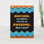 Happy Birthday Brother Card / Awesome Brother<br><div class="desc">Let a special brother know you think he's awesome on his birthday with this colorful waves card.</div>