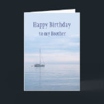 Happy Birthday Brother Sailboat Sailing  Card<br><div class="desc">appy Birthday Brother Sailboat Sailing  with beautiful calm ocean,  sea or lake</div>