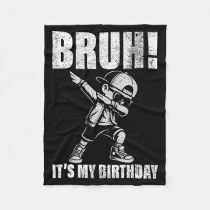 Happy Birthday Bruh Its My Birthday Dabbing Boys M Fleece Blanket