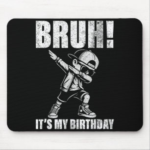 Happy Birthday Bruh Its My Birthday Dabbing Boys M Mouse Mat
