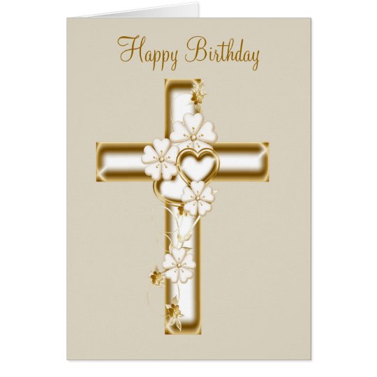 Happy Birthday Card With A Gold Cross And Flowers Zazzle Co Uk