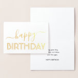 Happy Birthday Chic Script Minimal Glam Gold Real Foil Card<br><div class="desc">Say happy birthday in style with a simply stylish real foil card, available in your choice of gold or silver. All wording on this template is simple to customise or delete. The modern minimalist design features elegant script calligraphy and chic vintage art deco typography. For a unique finishing touch, sign...</div>