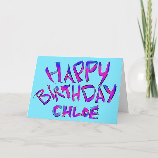 Happy Birthday Chloe Card Zazzle Co Uk