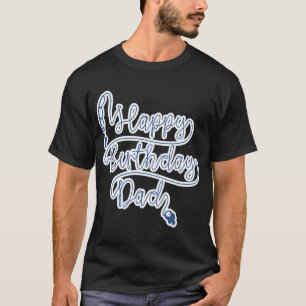 Happy Birthday Dad Fishing Line Design T-Shirt