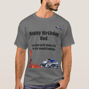 Happy Birthday Dad. Into the fire T shirt. T-Shirt