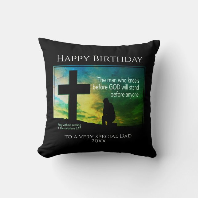 Happy Birthday Dad MAN WHO KNEELS BEFORE GOD Cushion (Front)