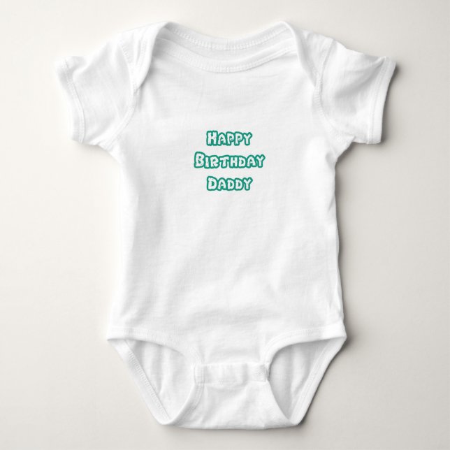 Happy Birthday Daddy Baby Bodysuit (Front)