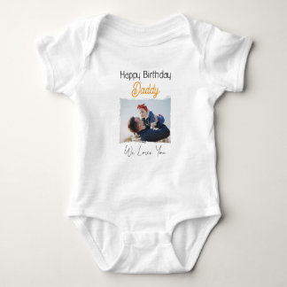 HAPPY BIRTHDAY DADDY CUSTOM PHOTO AND TEXT BABY BODYSUIT