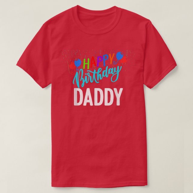 Happy Birthday Daddy Family Matching Dad's Birthda T-Shirt (Design Front)