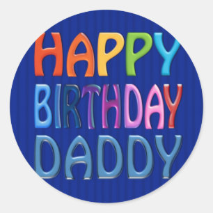 Happy Birthday Daddy - Happy Colourful Greeting Classic Round Sticker