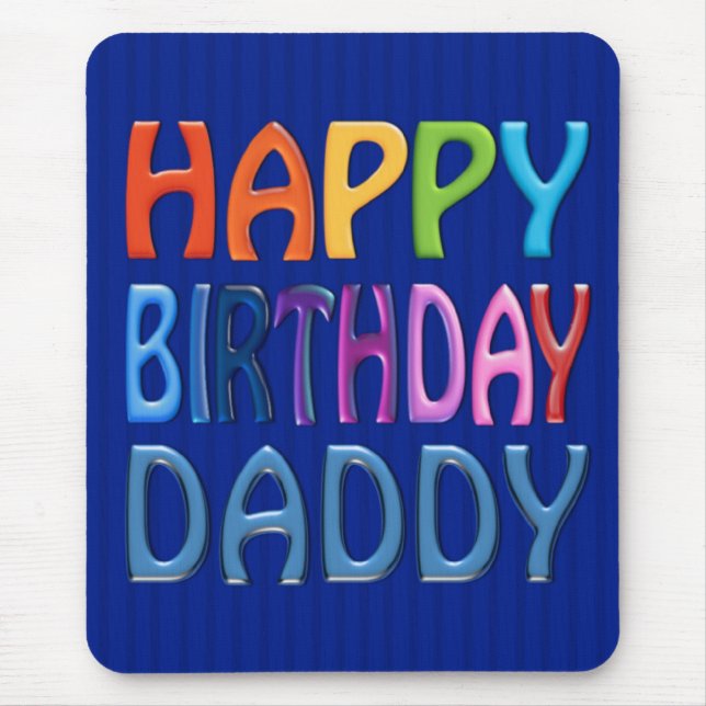 Happy Birthday Daddy - Happy Colourful Greeting Mouse Mat (Front)