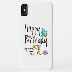 Happy Birthday. Daddy I love you. iPhone XS Max Case