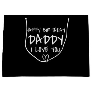 Happy Birthday Daddy I Love You Father Birthday Large Gift Bag