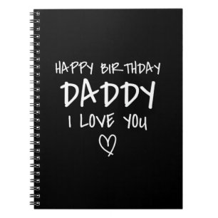 Happy Birthday Daddy I Love You Father Birthday Notebook