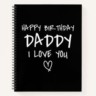 Happy Birthday Daddy I Love You Father Birthday Notebook