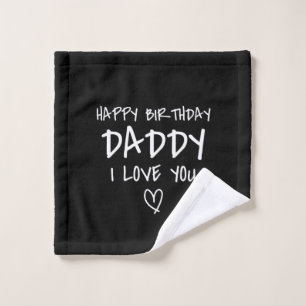 Happy Birthday Daddy I Love You Father Birthday Wash Cloth