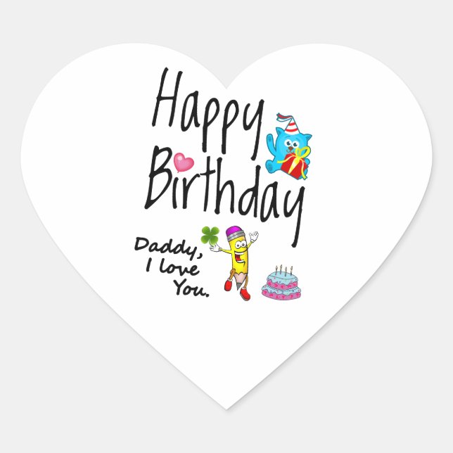 Happy Birthday. Daddy I love you. Heart Sticker (Front)