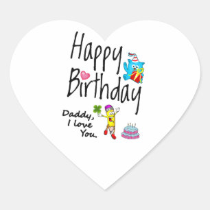 Happy Birthday. Daddy I love you. Heart Sticker