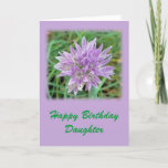 Happy Birthday Daughter Card<br><div class="desc">This is the perfect Happy Birthday card for your Daughter. May this Judeo Christian Blessing bring peace to your loved ones: "The Lord bless thee, and keep thee" Numbers 6:24, is on the inside top of the card. Chives: Allium Schoenoprasum - Chive plants are amongst the most robust herbs in...</div>