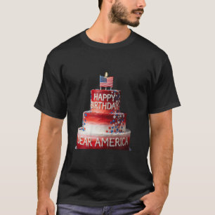 Happy Birthday Dear America 4th of July T-Shirt