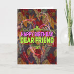 "Happy Birthday Dear Friend" Gift Card<br><div class="desc">A beautiful and bold greeting card for a special friend. What you write inside will make it powerful and personal. Got some good ideas? This colourful card is designed to make a strong print.</div>