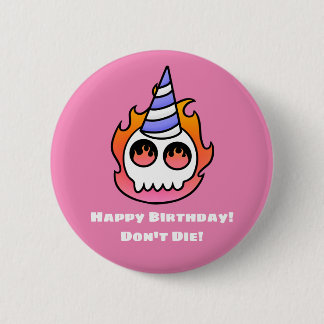 Happy Birthday! Don't Die! -Flaming Skull Button