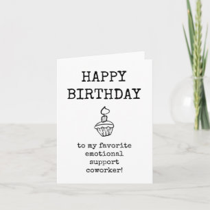 Happy Birthday, Emotional Support Coworker Card