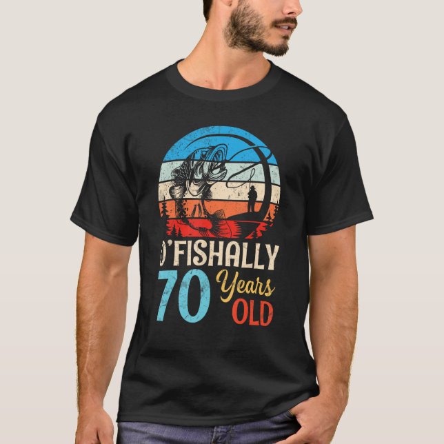 Happy Birthday Fishers O fishally 70 Years Old Bor T-Shirt (Front)