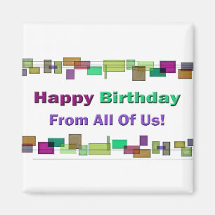 Happy Birthday From All Of Us Magnet