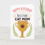 Happy Birthday From Cat - Best Ever Cat Mum! Card<br><div class="desc">Give your cat a chance to say Happy Birthday with this fun, illustrative style card featuring the title, "Happy Birthday, Best Ever Cat Mum" in red and black letters over a large, golden trophy with feline paw print emblem and hand-drawn green laurel accents. inside has the following message (but can...</div>