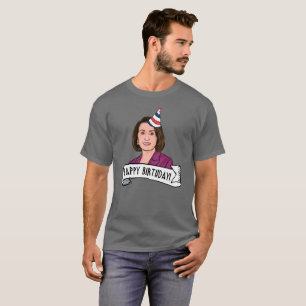 Happy Birthday From Nancy Pelosi T-Shirt