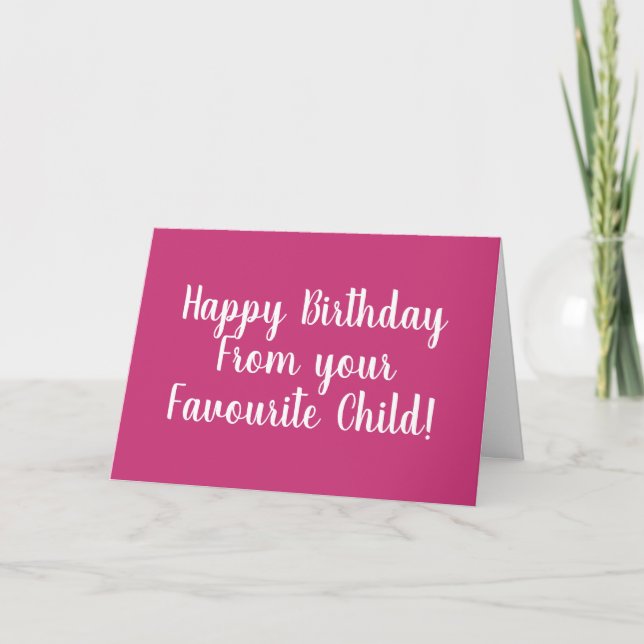 Happy Birthday from Your Favourite Child Card (Front)
