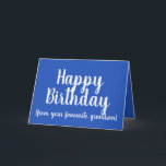 Happy Birthday from Your Favourite grandson Card<br><div class="desc">Happy Birthday from Your Favourite Grandson: This bright blue birthday card is ideal for those who want to remind their family members who the favourite child of the family really is. A fun and humourous card that can be given by a grandson to his granny or granddad. To customise the...</div>