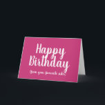 Happy Birthday from Your Favourite sister Card<br><div class="desc">Happy Birthday from Your Favourite sister card.
A funny birthday card for a sister to give her sibling.  
The text shown can be customised by using the personalise button.  To change the pink background colour,  click customise.
Messages shown can also be changed.</div>