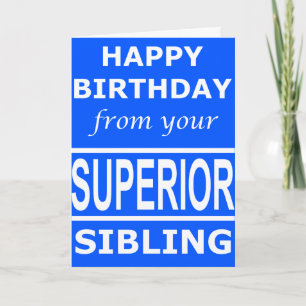 Happy Birthday from your SUPERIOR sibling card