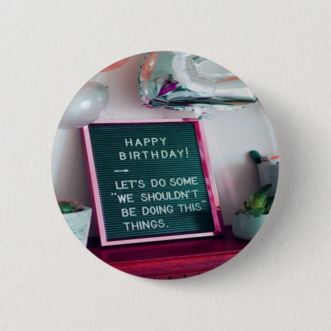 Happy Birthday! Funny Naughty Trouble 6 Cm Round Badge (Front)