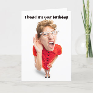 Happy Birthday Funny Woman Hard of Hearing Holiday Card
