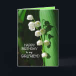 Happy Birthday Girlfriend Lily of the Valley Card<br><div class="desc">Lily of the Valley is a favourite flower to celebrate birthdays,  especially in the spring. Lily of the Valley is the birth month flower for May.  You can personalise and change the text and upload your own photographs.</div>