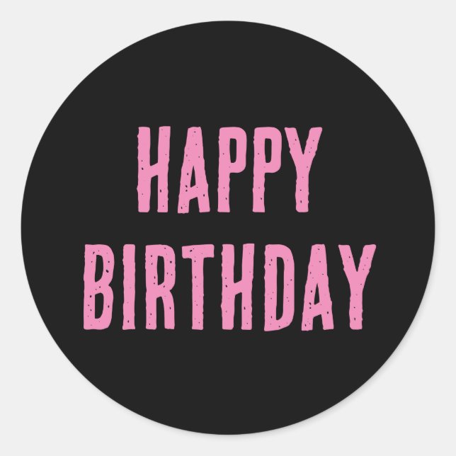 Happy Birthday Girly Custom Colour 2025 Pink Black Classic Round Sticker (Front)