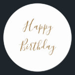 Happy Birthday Gold Custom Colour Text White Classic Round Sticker<br><div class="desc">Designed with golden yellow text template for "Happy Birthday" message which you may edit to customise and also custom colour background!</div>