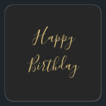 Happy Birthday Golden Yellow Custom Text Black Square Sticker<br><div class="desc">Designed with golden yellow text template for "Happy Birthday" message which you may edit to customise and also custom colour background!</div>