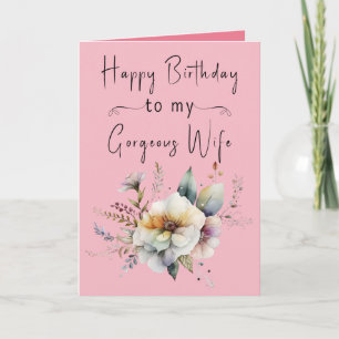 Happy birthday gorgeous wife flowers pink card