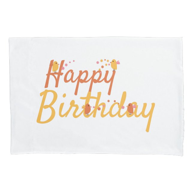 Happy Birthday Greeting With Cute Birds and Flower Pillowcase (Front)