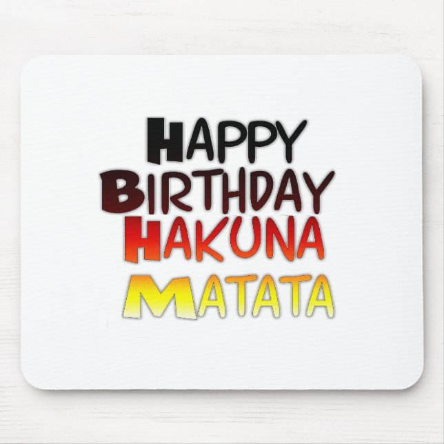 Happy Birthday Hakuna Matata Inspirational graphic Mouse Mat (Front)