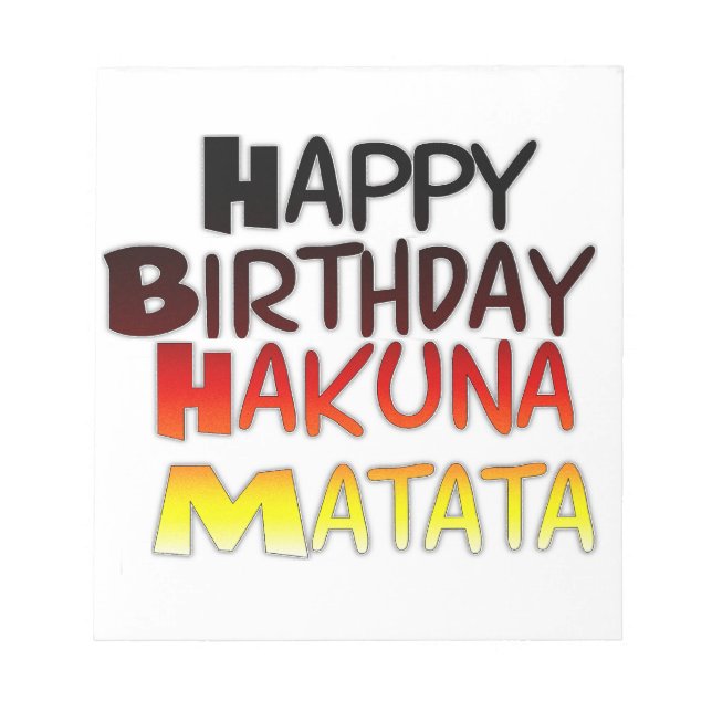 Happy Birthday Hakuna Matata Inspirational graphic Notepad (Front)